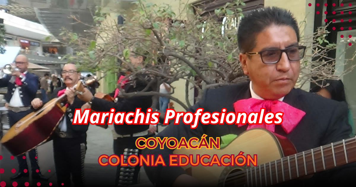 mariachis en colonia Educación Coyoacán